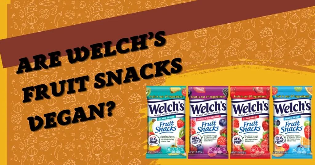 Are Welch’s Fruit snacks vegan