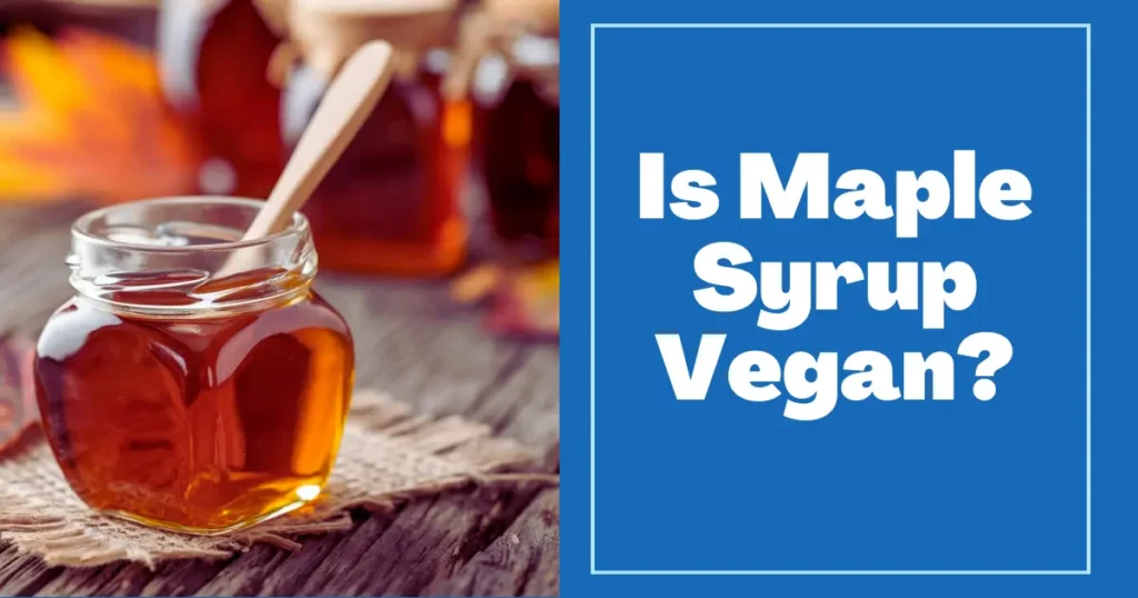Is Maple Syrup Vegan