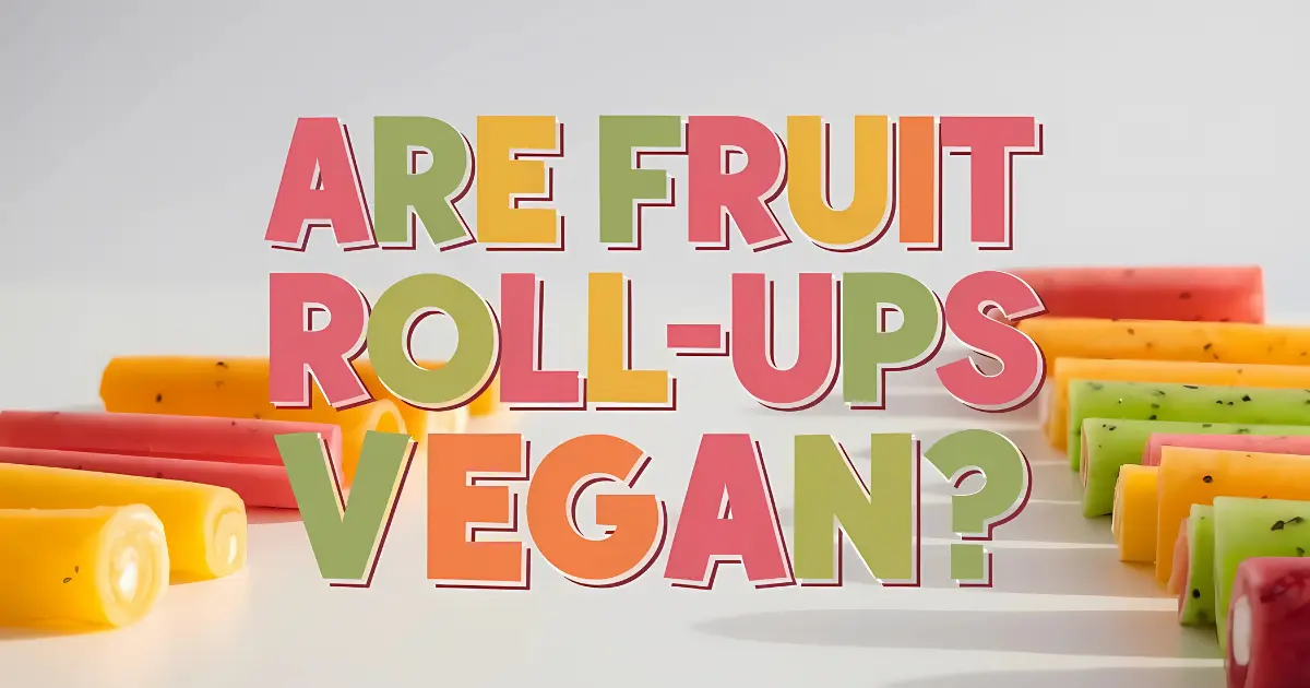 Are Fruit Roll-Ups Vegan?